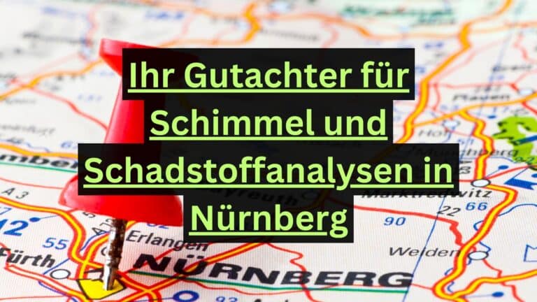 Ihr Gutachter für Schimmel und Schadstoffanalysen in Nürnberg